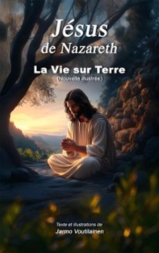 jésus de nazareth - la vie sur terre-jarmo voutilainen-9798230607403