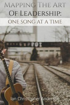 mapping the art of leadership: one song at a time (ebook)-ian anderson-ian christopher anderson-9798230659303