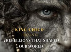3 rebellions that shaped our world (ebook)-king chico-9798231999903