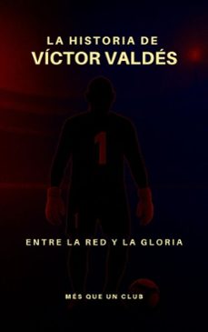 la historia de victor valdes : entre la red y la gloria (ebook)-9798232277703