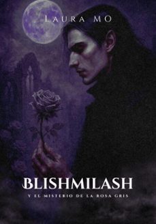 blishmilash y el misterio de la rosa gris (ebook)-laura mo-9798232530303