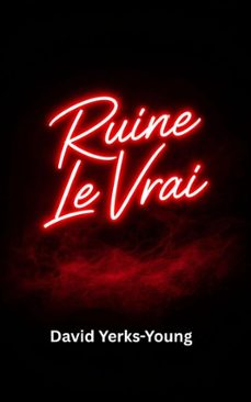 ruine le vrai (ebook)-david yerks-young-9798232583903