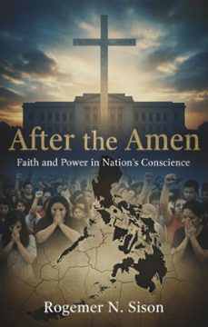 after the amen: faith and power in nation's conscience (ebook)-rogemer sison-9798232606503
