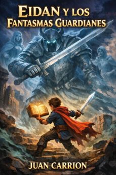 eidan y los fantasmas guardianes (ebook)-juan carrion-9798233070303