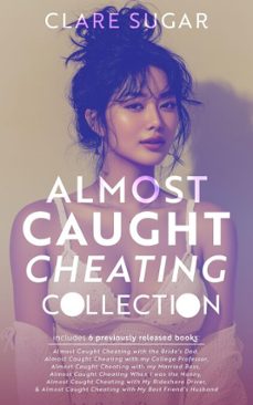 almost caught cheating collection (ebook)-clare sugar-9798233118203