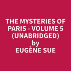 the mysteries of paris - volume 5 (unabridged) (audiolibro)-eugene sue-9798330014903