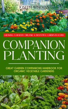companion planting: growing a healthy, organic &amp; bountiful garden in 14 days (great garden companions handbook for organic vegetable gardeners) (ebook)-joseph wiseman-9798894584003