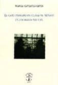 el cafe literario en ciudad de mexico en los siglos xix y xx-9799707140003