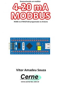 desenvolvendo um medidor 4-20 ma modbus rs485 no stm32f103 programado no arduino (ebook)-vitor amadeu souza-3410003431713