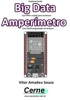 implementando big data com php e mysql para monitorar  amperimetro com esp32 programado em arduino (ebook)-vitor amadeu souza-3410003486713