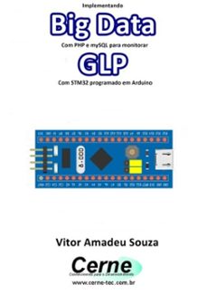 implementando big data com php e mysql para monitorar glp com stm32 programado em arduino (ebook)-vitor amadeu souza-3410003496613