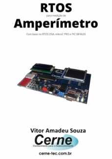 rtos para mediço de amperimetro com base no rtos osa, mikroc pro e pic18f4620 (ebook)-vitor amadeu souza-3410003717213