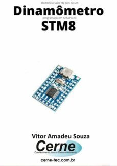 medindo o valor de pico de um dinamometro programado em arduino no stm8 (ebook)-vitor amadeu souza-3410003837713