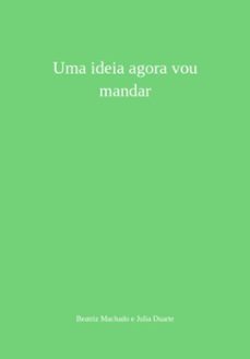 uma ideia agora vou mandar (ebook)-beatriz machado julia e duarte-3410005565713