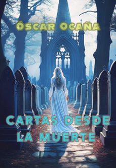 cartas desde la muerte (ebook)-óscar ocaña parrón-3410007778913