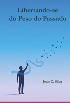 libertando-se do peso do passado (ebook)-jean c. silva-3410008848813