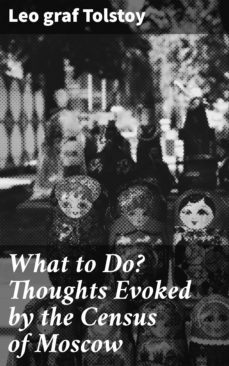 what to do? thoughts evoked by the census of moscow (ebook)-4057664563613