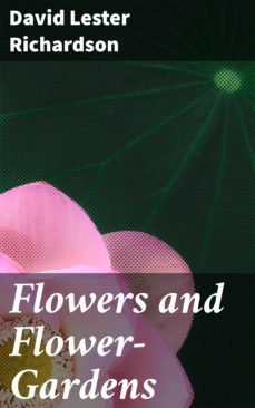 flowers and flower-gardens (ebook)-david lester richardson-4057664571113