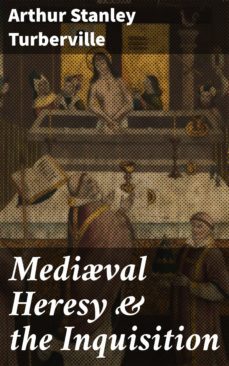 medival heresy &amp; the inquisition (ebook)-arthur stanley turberville-4057664591913