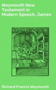 weymouth new testament in modern speech, james (ebook)-richard francis weymouth-4064066090913