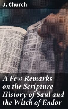 a few remarks on the scripture history of saul and the witch of endor (ebook)-j. church-4064066093013