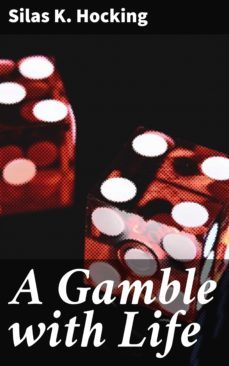 a gamble with life (ebook)-silas k. hocking-4064066187613
