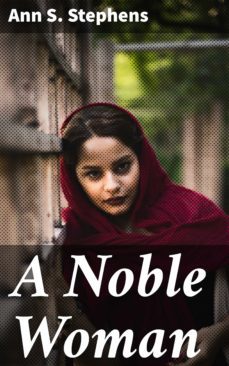 a noble woman (ebook)-ann s. stephens-4064066223113