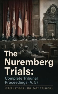 the nuremberg trials: complete tribunal proceedings (v. 5) (ebook)-4064066386313