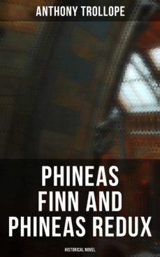 phineas finn and phineas redux (historical novel) (ebook)-anthony trollope-4064066394813