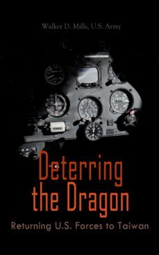deterring the dragon: returning u.s. forces to taiwan (ebook)-walker d. mills-4066338127013