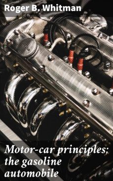 motor-car principles; the gasoline automobile (ebook)-roger b. whitman-4066339533813