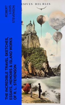 the incredible travel sketches, essays, memoirs &amp; island works of r. l. stevenson (ebook)-robert louis stevenson-4066339579613