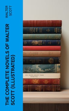the complete novels of walter scott (illustrated) (ebook)-walter scott-4066339582613