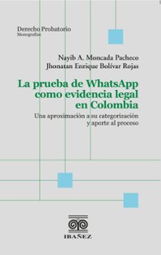 la prueba de whatsapp como evidencia legal (ebook)-nayib moncada pacheco-jhonatan enrique bolívar rojas-4099995589313