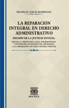 la reparacion integral en derecho administrativo (ebook)-franklin garcía rodríguez-4099995593013