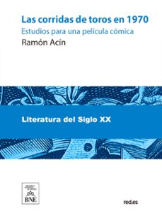 las corridas de toros en 1970 : estudios para una pelicula comica (ebook)-ramon acin-4099995625813