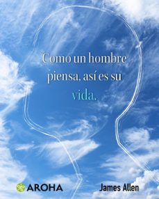 como un hombre piensa, asi es su vida (ebook)-james allen-7502297053613