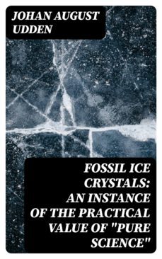 fossil ice crystals: an instance of the practical value of "pure science" (ebook)-8596547364313