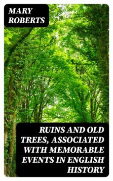 ruins and old trees, associated with memorable events in english history (ebook)-8596547375913