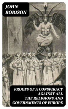proofs of a conspiracy against all the religions and governments of europe (ebook)-john robison-8596547386513