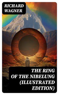 the ring of the nibelung (illustrated edition) (ebook)-richard wagner-8596547734413