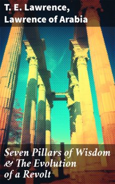 seven pillars of wisdom &amp; the evolution of a revolt (ebook)-t. e. lawrence-lawrence of arabia-8596547805113
