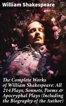 the complete works of william shakespeare: all 214 plays, sonnets, poems &amp; apocryphal plays (including the biography of the author) (ebook)-william shakespeare-8596547808213