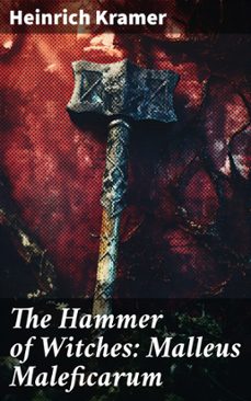 the hammer of witches: malleus maleficarum (ebook)-heinrich kramer-8596547815013
