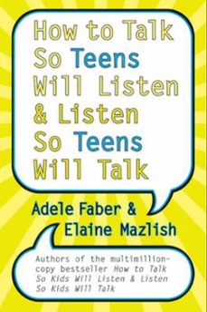 how to talk so teens will listen and listen so teens will talk (ebook)-adele faber-elaine mazlish-9780062046413