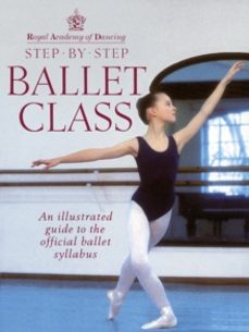 royal academy of dancing step by step ballet class-9780091865313