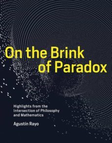 on the brink of paradox: highlights from the intersection of philosophy and mathematics-9780262039413
