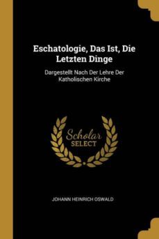 eschatologie, das ist, die letzten dinge-9780270301113