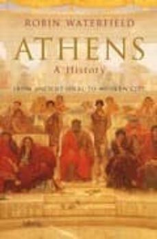 athens: a history from ancient ideal to modern city-robin watefield-9780333989913