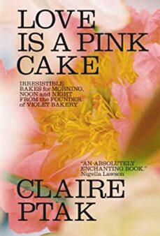 love is a pink cake: irresistible bakes for morning, noon, and night-claire ptak-9780393541113